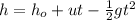 h =  h_o  + ut - \frac{1}{2} gt^2