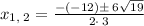 x_{1,\:2}=\frac{-\left(-12\right)\pm \:6\sqrt{19}}{2\cdot \:3}