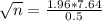\sqrt{n}=\frac{1.96*7.64}{0.5}