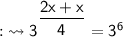 \qquad\quad {:}\leadsto\sf 3 {}^{\dfrac {2x+x}{4}}=3^6