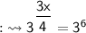 \qquad\quad {:}\leadsto\sf 3 {}^{\dfrac {3x}{4}}=3^6