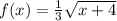f(x) = \frac{1}{3} \sqrt{x+4}
