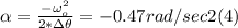 \alpha = \frac{-\omega_{o}^{2} }{2*\Delta\theta} = -0.47 rad/sec2 (4)