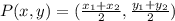 P(x,y) = (\frac{x_1 + x_2}{2},\frac{y_1 + y_2}{2})