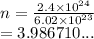 n =  \frac{2.4 \times  {10}^{24} }{6.02 \times  {10}^{23} }  \\  = 3.986710...