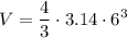 \displaystyle V=\frac{4}{3}\cdot 3.14\cdot 6^3