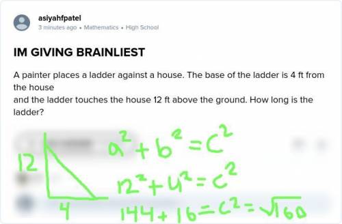 IM GIVING BRAINLIEST

A painter places a ladder against a house. The base of the ladder is 4 ft from