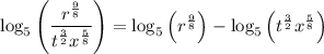\log_5\left(\dfrac{r^{\frac98}}{t^{\frac32}x^{\frac58}}\right) = \log_5\left(r^{\frac98}\right) - \log_5\left(t^{\frac32}x^{\frac58}\right)