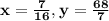 \mathbf{x=\frac{7}{16}, y=\frac{68}{7}  }
