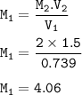 \tt M_1=\dfrac{M_2.V_2}{V_1}\\\\M_1=\dfrac{2\times 1.5}{0.739}\\\\M_1=4.06