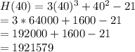 H(40) = 3(40)^3 + 40^2 - 21\\= 3 * 64000 + 1600 - 21\\= 192000 + 1600 - 21\\= 1921579
