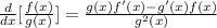 \frac{d}{dx} [\frac{f(x)}{g(x)} ]=\frac{g(x)f'(x)-g'(x)f(x)}{g^2(x)}