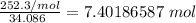 \frac{252.3 / mol }{34.086 \  }=7.40186587 \ mol