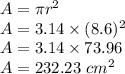 A=\pi r^2\\A=3.14\times(8.6)^2\\A=3.14\times 73.96\\A= 232.23 \ cm^2