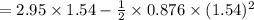 =2.95\times 1.54-\frac{1}{2}\times 0.876\times (1.54)^2