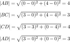 |AB|=\sqrt{(0-0)^2+(4-0)^2}=4 \\\\|BC|=\sqrt{(3-0)^2+(4-4)^2}=3\\\\|CD|=\sqrt{(3-3)^2+(0-4)^2}=4\\\\|AD|=\sqrt{(3-0)^2+(0-0)^2}=3