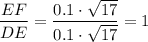 \displaystyle \frac{EF}{DE} =\frac{0.1 \cdot \sqrt{17} }{0.1 \cdot \sqrt{17}}  = 1