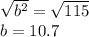 \sqrt{b^2}=\sqrt{115}\\b=10.7