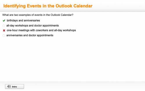 What are two examples of events in the Outlook Calendar?

birthdays and anniversaries
all-day worksh
