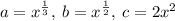 a=x^{\frac{1}{3}},\:b=x^{\frac{1}{2}},\:c=2x^2