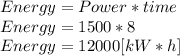 Energy = Power*time\\Energy = 1500*8\\Energy = 12000 [kW*h]