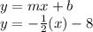 y=mx+b\\y=-\frac{1}{2}(x)-8