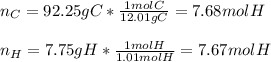 n_C=92.25gC*\frac{1molC}{12.01gC} =7.68molH\\\\n_H=7.75gH*\frac{1molH}{1.01molH}=7.67molH