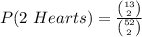 P(2\ Hearts)=\frac{{13\choose 2}}{{52\choose 2}}