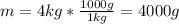m=4kg*\frac{1000g}{1kg} =4000g