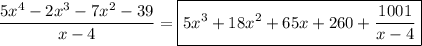 \dfrac{5x^4-2x^3-7x^2-39}{x-4}=\boxed{5x^3+18x^2+65x+260+\dfrac{1001}{x-4}}