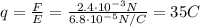 q= \frac{F}{E}= \frac{2.4 \cdot 10^{-3} N}{6.8 \cdot 10^{-5}N/C}=35 C  