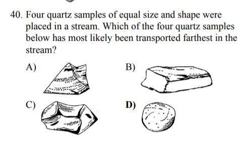 Four quartz samples of equal size and shape were placed in a stream. Which of the four quartz sample