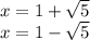 x=1+\sqrt{5} \\x=1-\sqrt{5}