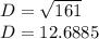 D=\sqrt{161} \\D=12.6885