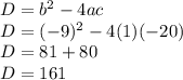 D=b^2-4ac\\D=(-9)^2-4(1)(-20)\\D=81+80\\D=161