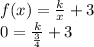 f(x)=\frac{k}{x}+3\\0=\frac{k}{\frac{3}{4} }+3