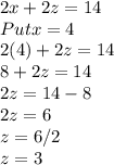 2x+2z=14\\Put x=4\\2(4)+2z=14\\8+2z=14\\2z=14-8\\2z=6\\z=6/2\\z=3