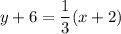 y+6=\dfrac{1}{3}(x+2)