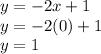 y=-2x+1\\y=-2(0)+1\\y=1