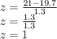 z = \frac{21-19.7}{1.3}\\z = \frac{1.3}{1.3}\\z = 1