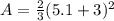 A = \frac{2}{3}(5.1+3)^2