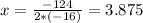 x=\frac{-124}{2*(-16)}=3.875