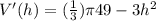 V'(h) = (\frac{1}{3}) \pi 49 - 3h^2\\\\