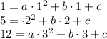 1 = a\cdot1^2 + b\cdot1 + c\\5 = \cdot2^2 + b\cdot2 + c\\12 = a\cdot3^2 + b\cdot3 + c