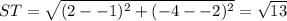 ST= \sqrt{(2 --1)^2 + (-4 --2)^2} = \sqrt{13}
