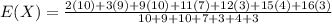 E(X)=\frac{2(10)+3(9)+9(10)+11(7)+12(3)+15(4)+16(3)}{10+9+10+7+3+4+3}