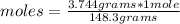 moles=\frac{3.744 grams*1mole}{148.3 grams}