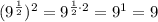 (9^{\frac{1}{2}})^2=9^{\frac{1}{2}\cdot 2}=9^1=9