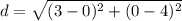 d=\sqrt{(3-0)^2+(0-4)^2}