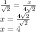 \frac{1}{\sqrt{2} } =\frac{x}{4\sqrt{2}}\\x=\frac{4\sqrt{2} }{\sqrt{2} } \\x=4